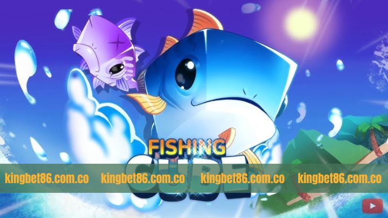 Fishing Cube - Hướng Dẫn Chơi Tại Kingbet86 Từ A - Z 2 Tổng quan những nét chính về Fishing Cube